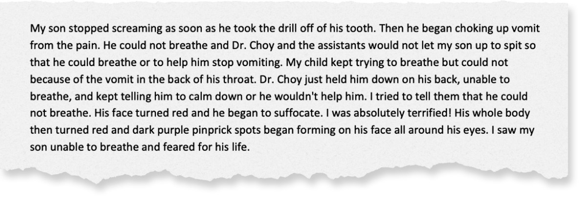 Excerpt from a letter of complaint against dentist Andrew Choy by Amber Seber were Amber describes Choy causing her son pain and difficulties breathing due to vomit in his throat during an appointment with Dr. Choy.
