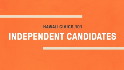 Hawaii Civics 101: Independent Candidates