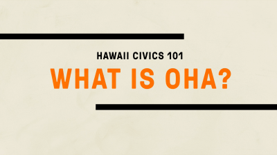 Hawaii Civics 101: Office of Hawaiian Affairs