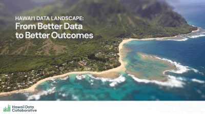 Hawaii Data Landscape: Antiquated Infrastructure, Widespread Distrust